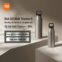 {Order 30/5} Bình Giữ Nhiệt Xiaomi Mijia Pure Titanium CUP G, vật liệu Titan siêu bền & an toàn