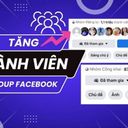 TĂNG THÀNH VIÊN NHÓM (GROUP) FACEBOOK UY TÍN 