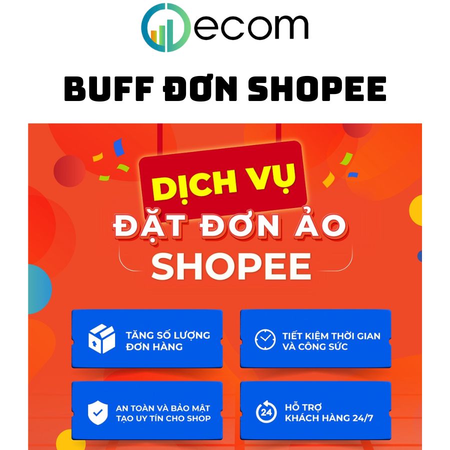 Buff đơn ảo shopee uy tín, chất lượng bảo hành 30 ngày